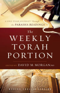 Amazon download books on tape The Weekly Torah Portion: A One-Year Journey Through the Parasha Readings 9781629997667 by David M. Morgan, PhD English version