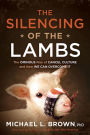 The Silencing of the Lambs: The Ominous Rise of Cancel Culture and How We Can Overcome It