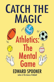 Catch the Magic: Athletics the Mental Game