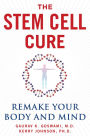 The Stem Cell Cure: Remake Your Body and Mind