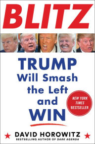 Title: BLITZ: Trump Will Smash the Left and Win, Author: David Horowitz