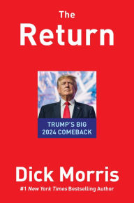 Title: The Return: Trump's Big 2024 Comeback, Author: Dick Morris