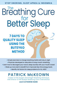 Title: The Breathing Cure for Better Sleep: 7 Days to Quality Sleep Using the Buteyko Method, Author: Patrick McKeown