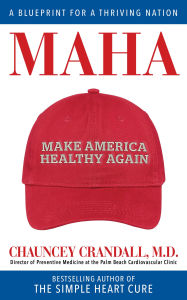 Title: MAHA: Make America Healthy Again: A Blueprint for a Thriving Nation, Author: Chauncey Crandall M.D.