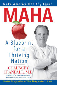 Title: MAHA: Make America Healthy Again: A Blueprint for a Thriving Nation, Author: Chauncey Crandall M.D.