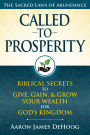 Called to Prosperity: Biblical Secrets to Give, Gain, and Grow Your Wealth for God's Kingdom