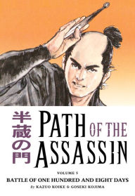 Title: Path of the Assassin, Volume 5: Battle of One Hundred and Eight Days, Author: Kazuo Koike