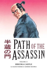 Title: Path of the Assassin, Volume 11: Hikuma Castle, Author: Kazuo Koike