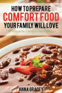 How To Prepare Comfort Food Your Family Will Love: 75 Delectable Comfort Food Recipes