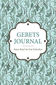 Title: Gebets-Journal - Einen Brief an Gott Schreiben, Author: Colin Scott