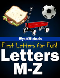 Title: First Letters for Fun! Letters M-Z, Author: Wyatt Michaels