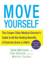 Move Yourself: The Cooper Clinic Medical Director's Guide to All the Healing Benefits of Exercise (Even a Little!)