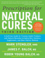 Prescription for Natural Cures (Third Edition): A Self-Care Guide for Treating Health Problems with Natural Remedies Including Diet, Nutrition, Supplements, and Other Holistic Methods