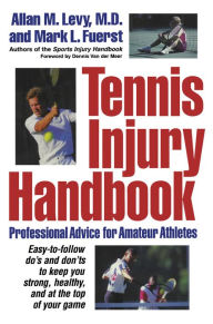 Title: Tennis Injury Handbook: Professional Advice for Amateur Athletes, Author: Allan M. Levy