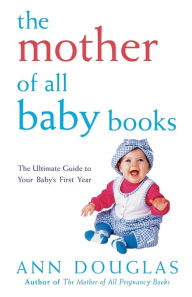 Title: The Mother of All Baby Books, Author: Ann Douglas