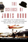 The Science of James Bond: From Bullets to Bowler Hats to Boat Jumps, the Real Technology Behind 007's Fabulous Films