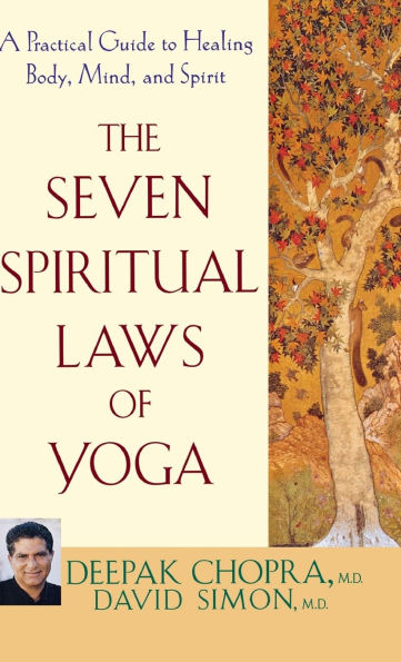 The Seven Spiritual Laws of Yoga: A Practical Guide to Healing Body, Mind, and Spirit