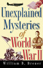 Unexplained Mysteries of World War II