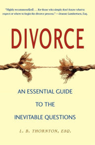 Title: Divorce: An Essential Guide to the Inevitable Questions, Author: Linda B. Thornton
