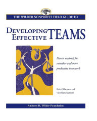 Title: The Wilder Nonprofit Field Guide to Developing Effective Teams, Author: Beth Gilbertsen