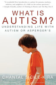 Title: What Is Autism?: Understanding Life with Autism or Asperger's, Author: Chantal Sicile-Kira
