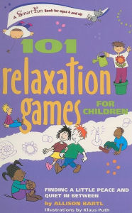 101 Relaxation Games for Children: Finding a Little Peace and Quiet In Between