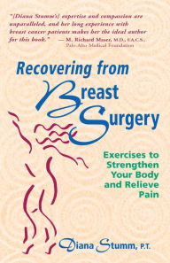 Title: Recovering from Breast Surgery: Exercises to Strengthen Your Body and Relieve Pain, Author: Diana Stumm