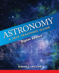 Title: Astronomy: A Self-Teaching Guide, Eighth Edition, Author: Dinah L. Moché