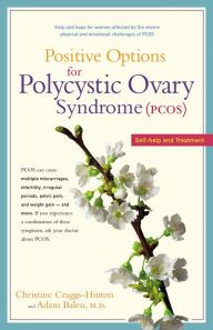 Title: Positive Options for Polycystic Ovary Syndrome (PCOS): Self-Help and Treatment, Author: Christine Craggs-Hinton