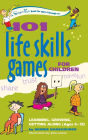 101 Life Skills Games for Children: Learning, Growing, Getting Along (Ages 6-12)