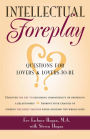 Intellectual Foreplay: A Book of Questions for Lovers and Lovers-to-Be