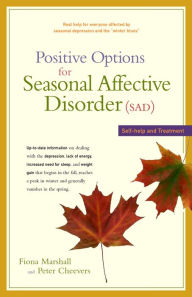 Title: Positive Options for Seasonal Affective Disorder (SAD): Self-Help and Treatment, Author: Fiona Marshall