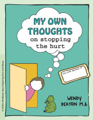 Title: GROW: My Own Thoughts and Feelings on Stopping the Hurt: A Child's Workbook About Exploring Hurt and Abuse, Author: Wendy Deaton M.A.