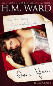 Title: Over You: A Mr. Darcy Valentine's Romance, Author: H.M.  Ward
