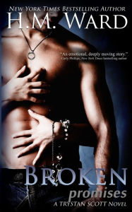 Title: Broken Promises: A Trystan Scott Novel, Author: H.M.  Ward