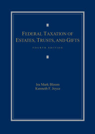 Title: Federal Taxation of Estates, Trusts, and Gifts / Edition 4, Author: Ira Bloom