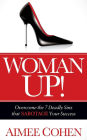 Woman Up!: Overcome the 7 Deadly Sins that Sabotage Your Success
