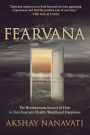 FEARVANA: The Revolutionary Science of How to Turn Fear into Health, Wealth and Happiness