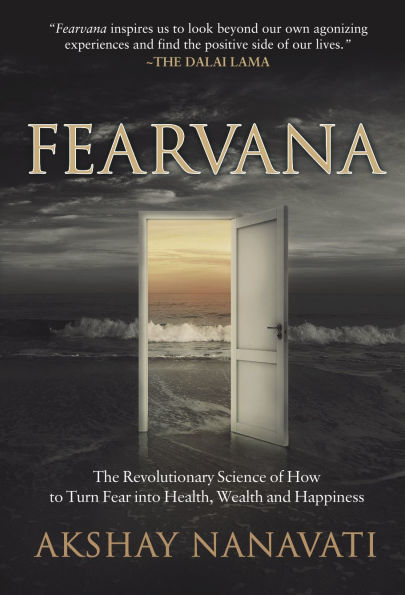 FEARVANA: The Revolutionary Science of How to Turn Fear into Health, Wealth and Happiness
