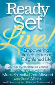 Title: Ready, Set, Live!: Empowering Strategies for an Enlightened Life, Author: Janet Bray Attwood