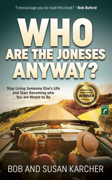 Who Are the Joneses Anyway?: Stop Living Someone Else's Life and Start Becoming who You are Meant to Be [eBook]