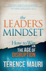 The Leader's Mindset: How to Win in the Age of Disruption