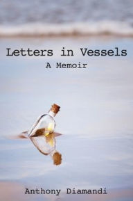 Download ebooks for free epub Letters in Vessels: A Memoir DJVU (English literature) 9781630501365 by Anthony Diamandi