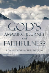 Free ebook download for ipad 3 God's Amazing Journey and Faithfulness by Ron Bystrom, Char Bystrom in English 9781630501389 PDB PDF