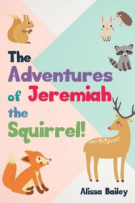 Free book and magazine downloads The Adventures of Jeremiah the Squirrel!