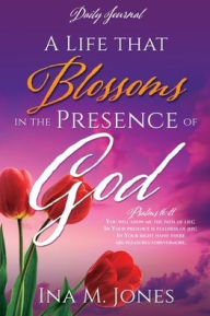 A Life that Blossoms in the Presence of God: Daily Journal