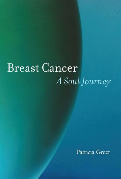 Breast Cancer: A Soul Journey [HARDCOVER]