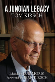 Title: A Jungian Legacy: Tom Kirsch, Author: Luis Moris