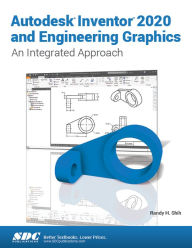 Title: Autodesk Inventor 2020 and Engineering Graphics, Author: Randy H. Shih