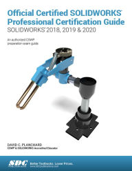 Title: Official Certified SOLIDWORKS Professional Certification Guide (SOLIDWORKS 2018, 2019 & 2020), Author: David Planchard